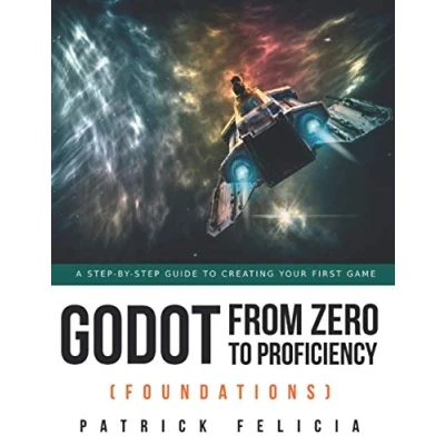 Abbildung von Godot from Zero to Proficiency (Foundations): A step by guide create your game with
