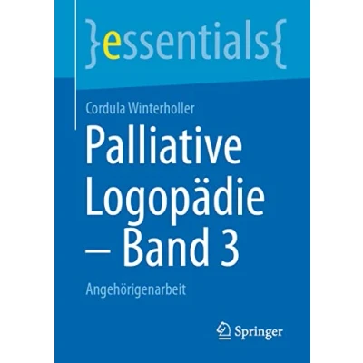 Abbildung von Palliative Logopädie Band 3: Angehörigenarbeit (essentials, 3)