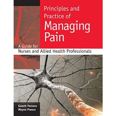 Abbildung von Principles and Practice of Managing Pain: A guide for nurses allied health Professionals: professionals