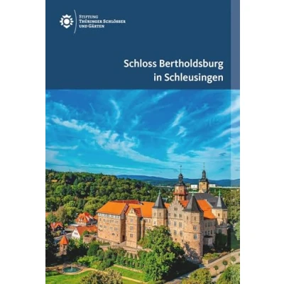 Abbildung von Schloss Bertholdsburg in Schleusingen (Amtliche Führer der Stiftung Thüringer Schlösser und Gärten)