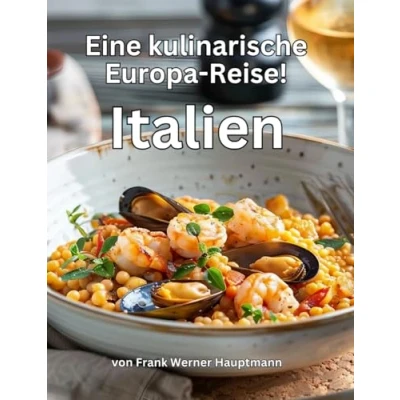 Abbildung von Italien Eine kulinarische Europa Reise: Begleiten Sie uns auf einer kulinarischen Reise durch die spannendsten Regionen Europas Diesmal geht es nach Italien!