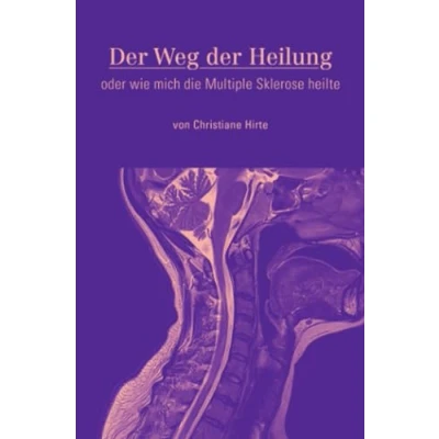 Abbildung von der Weg Heilung: oder wie mich die Multiple Sklerose heilte