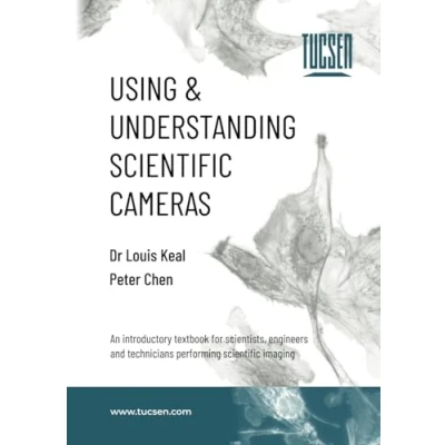 Abbildung von Using &amp; Understanding scientific Cameras: An introductory textbook for scientists, engineers and technicians performing imaging