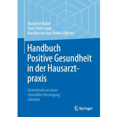 Abbildung von Handbuch Positive Gesundheit in der Hausarztpraxis: Gemeinsam an einer sinnvollen Versorgung arbeiten