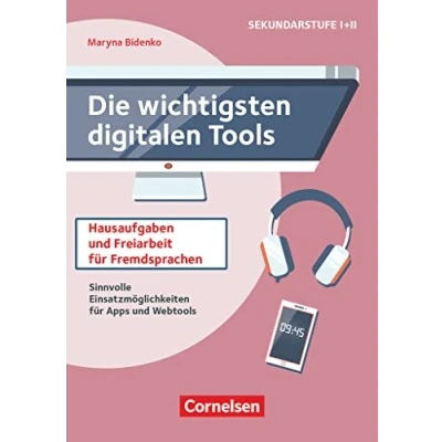 Abbildung von Die wichtigsten digitalen Tools: Hausaufgaben und Freiarbeit für Fremdsprachen Sinnvolle Einsatzmöglichkeiten Apps Webtools Buch