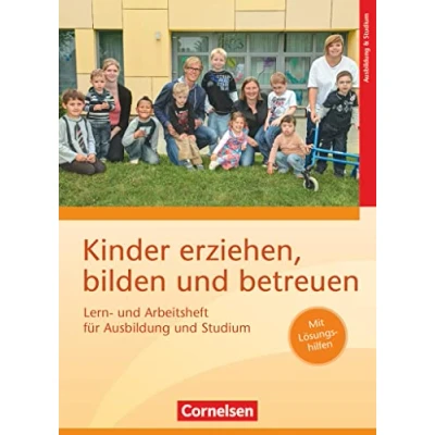 Abbildung von Kinder erziehen, bilden und betreuen Neubearbeitung: Lern Arbeitsheft für Ausbildung Studium