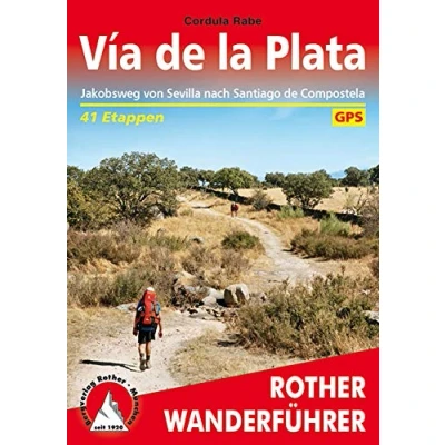 Abbildung von Vía de la Plata: Jakobsweg von Sevilla nach Santiago Compostela. 41 Etappen. Mit GPS Tracks (Rother Wanderführer)