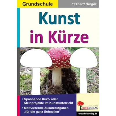 Abbildung von Kunst in Kürze / Grundschule: Spannende Kurz &amp; Kleinprojekte