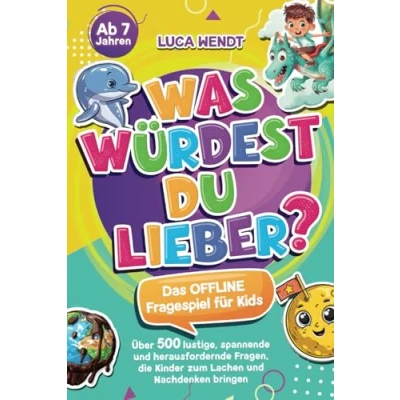 Abbildung von Was würdest du lieber? Das OFFLINE Fragespiel für Kids Über 500 lustige, spannende und herausfordernde Fragen, die Kinder zum Lachen Nachdenken bringen