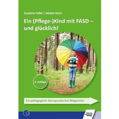 Abbildung von Ein (Pflege )Kind mit FASD und glücklich!: pädagogisch therapeutischer Wegweiser