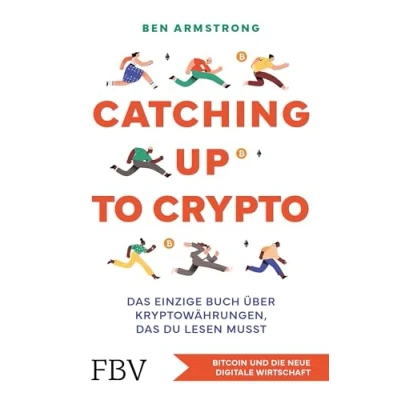 Abbildung von Catching up to Crypto: das einzige Buch über Kryptowährungen, du lesen musst. Bitcoin und die neue digitale Wirtschaft