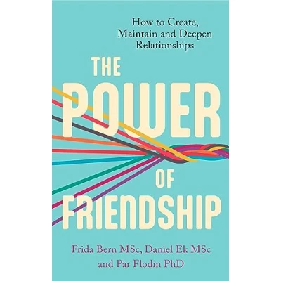 Abbildung von The Power of Friendship: How to Create, Maintain and Deepen Relationships