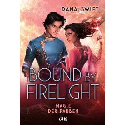 Abbildung von Bound by Firelight Magie der Farben: Fortsetzung actionreichen und romantischen Fantasy Dilogie Farben (Firelight Dilogie, Band 2)