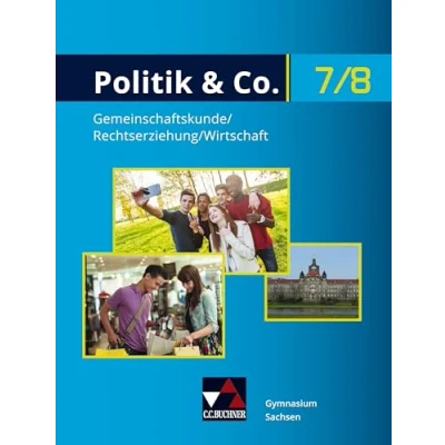 Abbildung von Politik &amp; Co. Sachsen / 7/8: Gemeinschaftskunde/Rechtserziehung/Wirtschaft für das Gymnasium: die Jahrgangsstufen 7/8 ... Gymnasium)