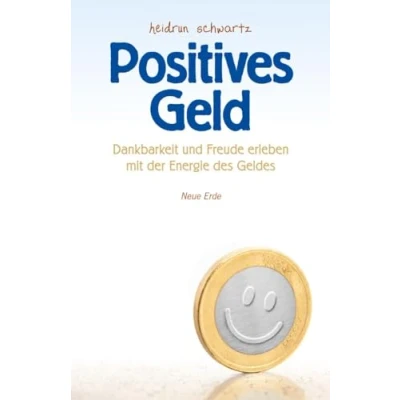 Abbildung von Positives Geld: Dankbarkeit und Freude erleben mit der Energie des Geldes: Freud Geldes