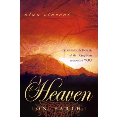 Abbildung von Heaven on Earth: Releasing the Power of Kingdom Through You: You