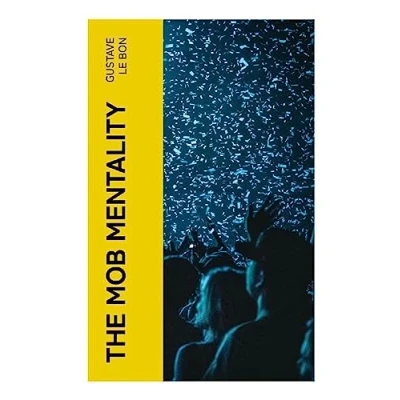 Abbildung von The Mob Mentality: Crowd &amp; Psychology of Revolution