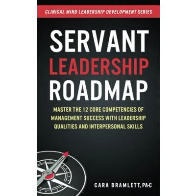Abbildung von Servant Leadership Roadmap: Master the 12 Core Competencies of Management Success with Qualities and Interpersonal Skills