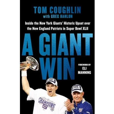 Abbildung von A Giant Win: Inside the New York Giants&#039; Historic Upset over England Patriots in Super Bowl XLII