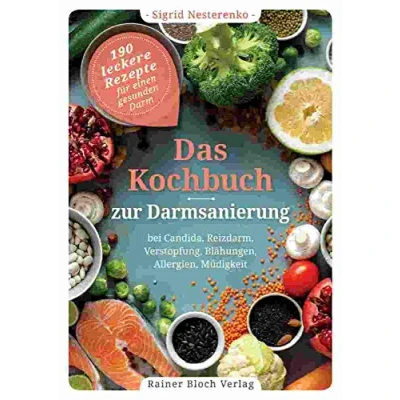 Abbildung von Das Kochbuch zur Darmsanierung: 190 leckere Rezepte für einen gesunden Darm Bei Candida, Reizdarm, Verstopfung, Blähungen, Allergien, Müdigkeit
