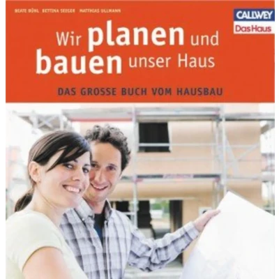 Abbildung von Wir planen und bauen unser Haus: Das große Buch vom Hausbau