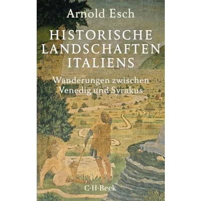 Abbildung von Historische Landschaften Italiens: Wanderungen zwischen Venedig und Syrakus (Beck Paperback)