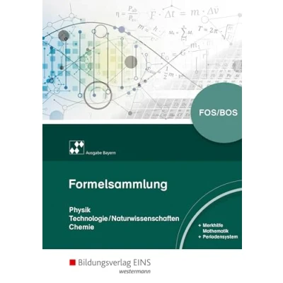 Abbildung von Formelsammlung Physik/Technologie Naturwissenschaften/Chemie: für Berufliche Oberschulen (Formelsammlung Ausgabe die Oberschule in Bayern)