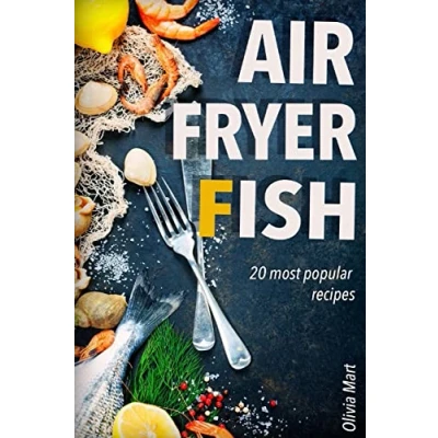 Abbildung von Air Fryer Fish: 20 most popular recipes in one book