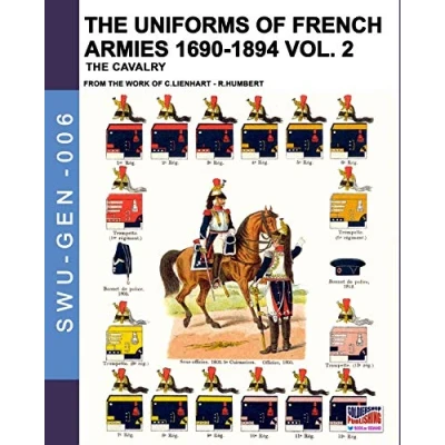 Abbildung von The uniforms of French armies 1690 1894 Vol. 2: cavalry (Soldiers, weapons &amp; GEN, Band 6)