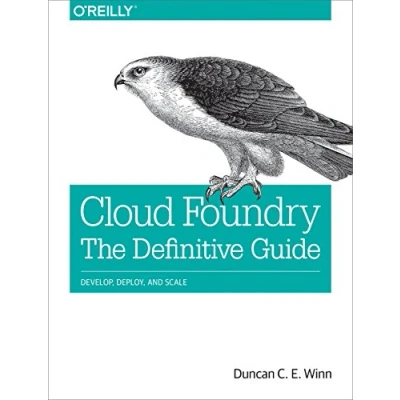 Abbildung von Cloud Foundry: The Definitive Guide: Develop, Deploy, and Scale