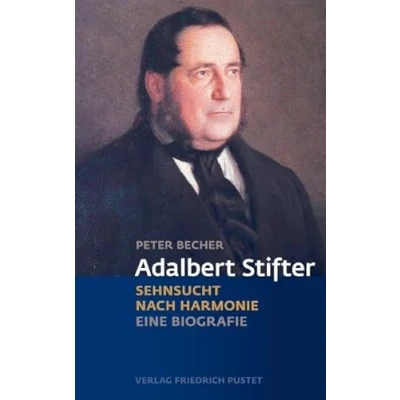 Abbildung von Adalbert Stifter: Sehnsucht nach Harmonie. Eine Biografie (Biografien)