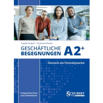 Abbildung von Geschäftliche Begegnungen A2+: Integriertes Kurs und Arbeitsbuch für Deutsch als Fremdsprache