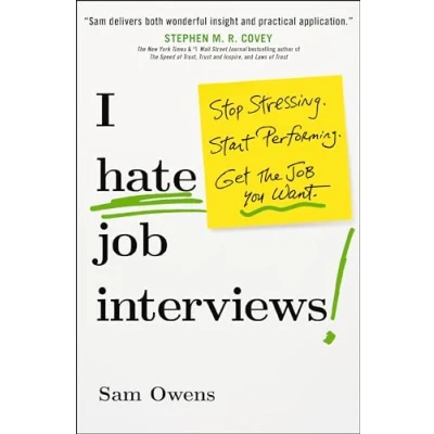 Abbildung von I Hate Job Interviews: Stop Stressing. Start Performing. Get the You Want.