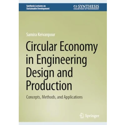 Abbildung von Circular Economy in Engineering Design and Production: Concepts, Methods, Applications (Synthesis Lectures on Sustainable Development)