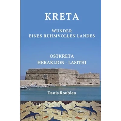 Abbildung von Kreta. Wunder eines ruhmvollen Landes: Teil II: Ostkreta (Heraklion Lasithi) (Reisen in Kultur und Landschaft, Band 10)