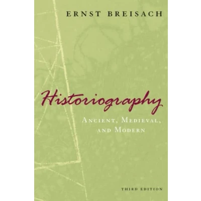 Abbildung von Historiography: Ancient, Medieval, and Modern, Third Edition: &amp; Modern