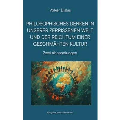 Abbildung von Philosophisches Denken in unserer zerrissenen Welt und der Reichtum einer geschmähten Kultur: Zwei Abhandlungen