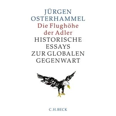 Abbildung von Die Flughöhe der Adler: Historische Essays zur globalen Gegenwart