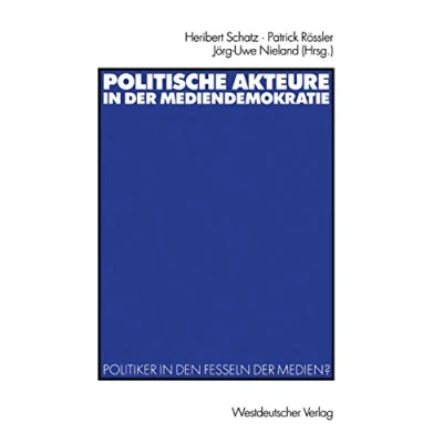 Abbildung von Politische Akteure in der Mediendemokratie: Politiker den Fesseln Medien?