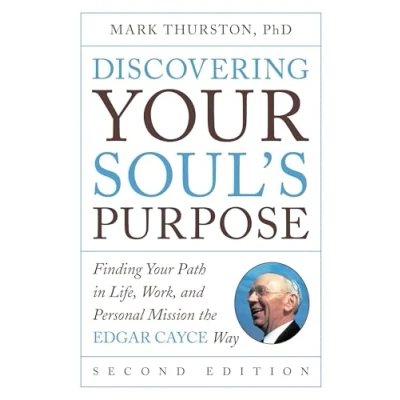 Abbildung von Discovering Your Soul&#039;s Purpose: Finding Path in Life, Work, and Personal Mission the Edgar Cayce Way, Second Edition