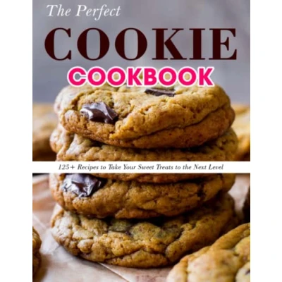 Abbildung von the Perfect Cookie Cookbook: 125+ Recipes to Take Your Sweet Treats Next Level
