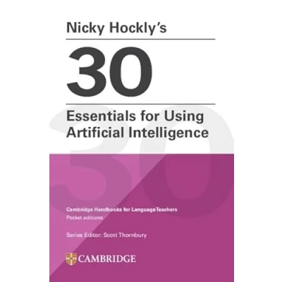 Abbildung von Nicky Hockly’s 30 Essentials for Using Artificial Intelligence Paperback (Cambridge Handbooks Language Teachers)