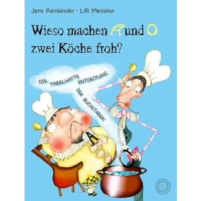 Abbildung von Wieso machen A und O zwei Köche froh?: Die fabelhafte Entdeckung der Buchstaben