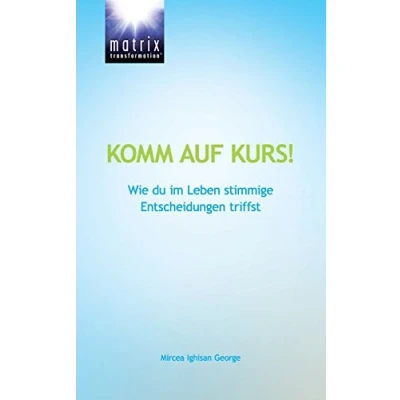 Abbildung von Komm auf Kurs!: Wie du im Leben stimmige Entscheidungen triffst: deinen Weg in ein glückliches, erfolgreiches und erfülltes findest