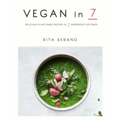 Abbildung von Vegan in 7: Delicious plant based recipes 7 ingredients or fewer