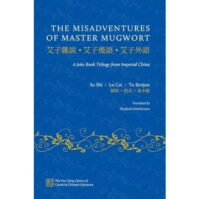Abbildung von The Misadventures of Master Mugwort: A Joke Book Trilogy from Imperial China (Hsu Tang Library Classical Chinese Literature)