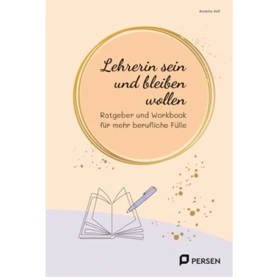 Abbildung von Lehrerin sein und bleiben wollen: Ratgeber Workbook für mehr berufliche Fülle (1. bis 10. Klasse) (Bergedorfer Grundsteine Schulalltag Grundschule)
