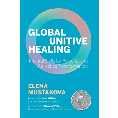 Abbildung von Global Unitive Healing: Integral Skills for Personal and Collective Transformation
