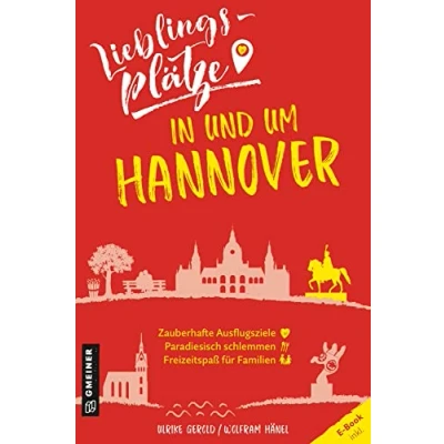 Abbildung von Lieblingsplätze in und um Hannover: Aktual. Neuausgabe 2022 (Lieblingsplätze im GMEINER Verlag)