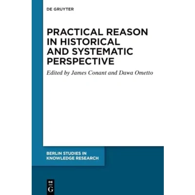 Abbildung von Practical Reason in Historical and Systematic Perspective: Perspectives (Berlin Studies Knowledge Research, 19)